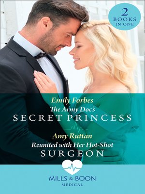 cover image of The Army Doc's Secret Princess / Reunited With Her Hot-Shot Surgeon